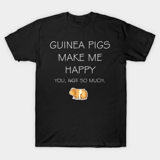 Guinea Pig Make Me Happy | Guinea Lover T-Shirt